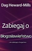 Zabiegaj o blogoslawienstwo nie zabiegaj o bogactwo (eBook, ePUB) Zabiegaj o blogoslawienstwo nie zabiegaj o bogactwo (eBook, ePUB)