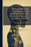 Proceedings of Conference on Rheumatic Fever, Washington, D.C., October 5-7, 1943