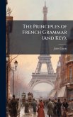 The Principles of French Grammar (And Key). The Principles of French Grammar (And Key).