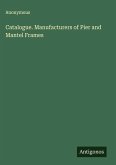 Catalogue. Manufacturers of Pier and Mantel Frames