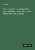 Thèse présentée et publiquement soutenue à la Faculté de médecine de Montpellier, le 29 juin 1838 Thèse présentée et publiquement soutenue à la Faculté de médecine de Montpellier, le 29 juin 1838