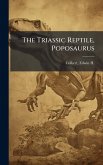 The Triassic Reptile, Poposaurus The Triassic Reptile, Poposaurus