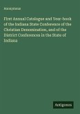 First Annual Catalogue and Year-book of the Indiana State Conference of the Christian Denomination, and of the District Conferences in the State of Indiana