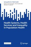 Health Systems, Health Services and Inequality in Population Health Health Systems, Health Services and Inequality in Population Health