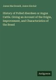 History of Polled Aberdeen or Angus Cattle. Giving an Account of the Origin, Improvement, and Characteristics of the Breed