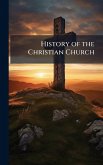 History of the Christian Church History of the Christian Church