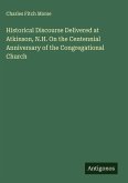 Historical Discourse Delivered at Atkinson, N.H. On the Centennial Anniversary of the Congregational Church