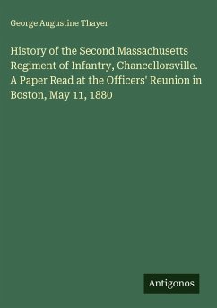 History of the Second Massachusetts Regiment of Infantry, Chancellorsville. A Paper Read at the Officers' Reunion in Boston, May 11, 1880 - Thayer, George Augustine