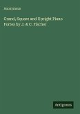 Grand, Square and Upright Piano Fortes by J. & C. Fischer