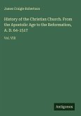 History of the Christian Church. From the Apostolic Age to the Reformation, A. D. 64-1517