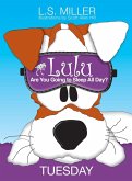 Lulu, Are You Going to Sleep All Day? TUESDAY Lulu, Are You Going to Sleep All Day? TUESDAY
