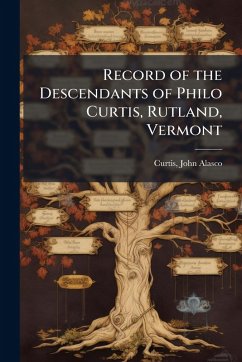 Cover Record of the Descendants of Philo Curtis, Rutland, Vermont
