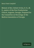 Memoir of Rev. Robert Irvine, D. D., M. D., pastor of the First Presbyterian Church, Augusta, Georgia. Prepared for the Committee on Necrology of the Medical Assosiation of Georgia