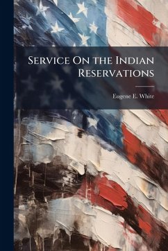 Service On the Indian Reservations - White, Eugene E