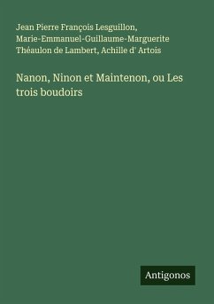 Cover Nanon, Ninon et Maintenon, ou Les trois boudoirs