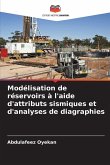 Modélisation de réservoirs à l'aide d'attributs sismiques et d'analyses de diagraphies Modélisation de réservoirs à l'aide d'attributs sismiques et d'analyses de diagraphies