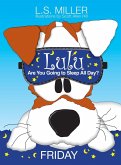 Lulu, Are You Going to Sleep All Day? FRIDAY Lulu, Are You Going to Sleep All Day? FRIDAY