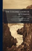 The Colonization of Australia The Colonization of Australia