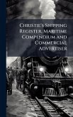 Christie's Shipping Register, Maritime Compendium and Commercial Advertiser