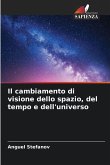 Il cambiamento di visione dello spazio, del tempo e dell'universo