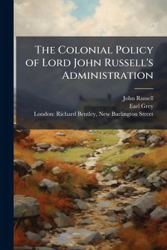 Cover The Colonial Policy of Lord John Russell's Administration