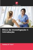 Ética da Investigação I: Introdução