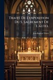 TraitÃ(c) De L'exposition Du S. Sacrement De L'autel