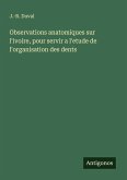 Observations anatomiques sur l'ivoire, pour servir a l'etude de l'organisation des dents