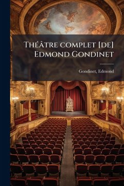 Cover ThÃ(c)âtre complet [de] Edmond Gondinet