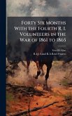 Forty Six Months With the Fourth R. I. Volunteers in the War of 1861 to 1865 Forty Six Months With the Fourth R. I. Volunteers in the War of 1861 to 1865