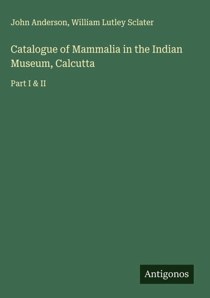 Catalogue of Mammalia in the Indian Museum, Calcutta