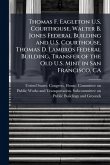 Thomas F. Eagleton U.S. Courthouse, Walter B. Jones Federal Building and U.S. Courthouse, Thomas D. Lambros Federal Building, Transfer of the Old U.S. Mint in San Francisco, CA