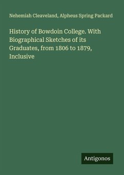 Cover History of Bowdoin College. With Biographical Sketches of its Graduates, from 1806 to 1879, Inclusive