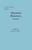 "These are artful villains" Maryland Runaways, 1789-1794 "These are artful villains" Maryland Runaways, 1789-1794