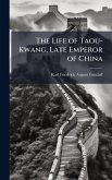 The Life of Taou-Kwang, Late Emperor of China