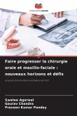 Faire progresser la chirurgie orale et maxillo-faciale : nouveaux horizons et défis