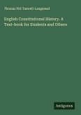 English Constitutional History. A Text-book for Students and Others