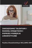 ZARZ¿DZANIE TALENTAMI I ROZWÓJ UMIEJ¿TNO¿CI POPRZEZ PODEJ¿CIE LINGWISTYCZNE