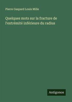 Quelques mots sur la fracture de l'extrémité inférieure du radius - Mille, Pierre Gaspard Louis