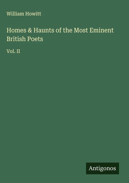Homes & Haunts of the Most Eminent British Poets Homes & Haunts of the Most Eminent British Poets