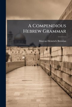A Compendious Hebrew Grammar - Bresslau, Marcus Heinrich