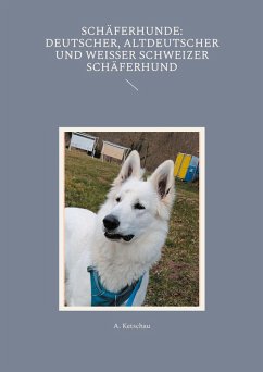 Cover Schäferhunde: Deutscher, Altdeutscher und Weißer Schweizer Schäferhund