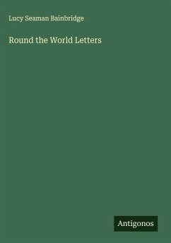 Round the World Letters - Bainbridge, Lucy Seaman