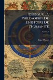 IdÃ(c)es Sur La Philosophie De L'histoire De L'humanitÃ(c) IdÃ(c)es Sur La Philosophie De L'histoire De L'humanitÃ(c)