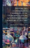 Système des connaisance chimiques, et de leurs applications aux phÃ(c)nomènes de la nature et de l'art