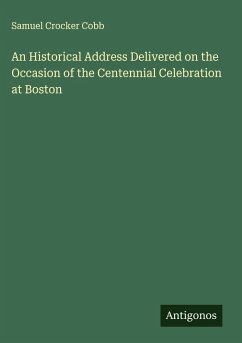 Cover An Historical Address Delivered on the Occasion of the Centennial Celebration at Boston