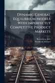 Dynamic General Equilibrium Models With Imperfectly Competitive Product Markets Dynamic General Equilibrium Models With Imperfectly Competitive Product Markets