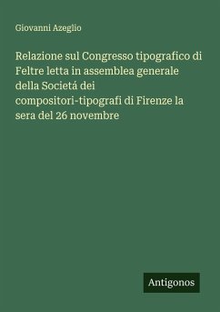 Cover Relazione sul Congresso tipografico di Feltre letta in assemblea generale della Societá dei compositori-tipografi di Firenze la sera del 26 novembre