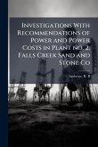 Investigations With Recommendations of Power and Power Costs in Plant no. 2, Falls Creek Sand and Stone Co