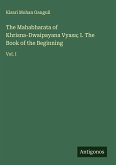 The Mahabharata of Khrisna-Dwaipayana Vyasa; I. The Book of the Beginning